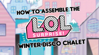 L.O.L. Surprise! | Winter Disco Chalet | Assembly Instructions